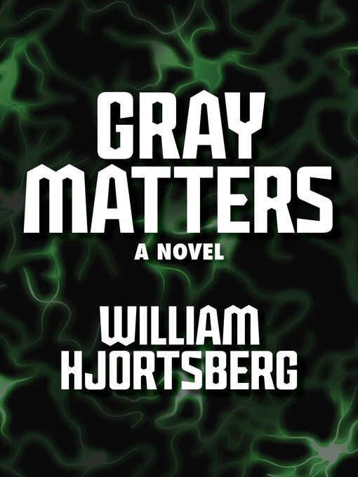 Title details for Gray Matters by William Hjortsberg - Available